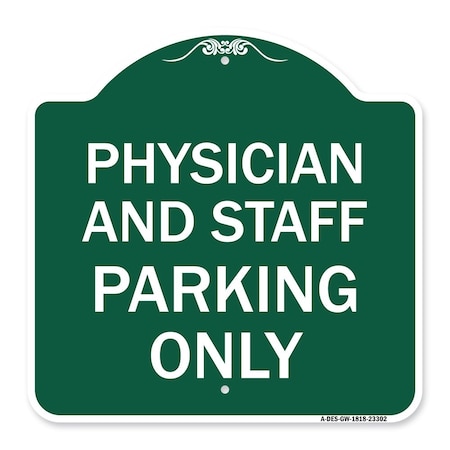 Signmission Physician and Staff Parking Only, Green & White Aluminum Sign, 18" x 18", GW-1818-23302 A-DES-GW-1818-23302